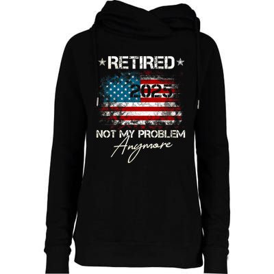 Vintage Retired 2025 Not My Problem Anymore American Flag Womens Funnel Neck Pullover Hood