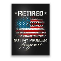 Vintage Retired 2025 Not My Problem Anymore American Flag Poster