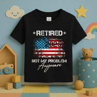 Vintage Retired 2025 Not My Problem Anymore American Flag Toddler T-Shirt