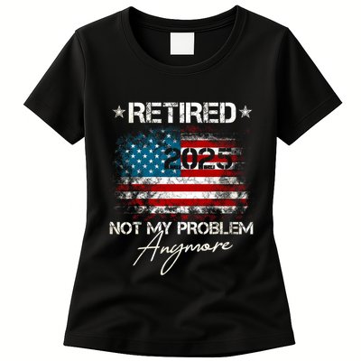Vintage Retired 2025 Not My Problem Anymore American Flag Womens T-Shirt