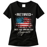 Vintage Retired 2025 Not My Problem Anymore American Flag Womens T-Shirt