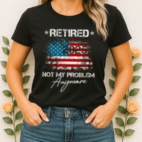 Vintage Retired 2025 Not My Problem Anymore American Flag Womens T-Shirt