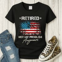 Vintage Retired 2025 Not My Problem Anymore American Flag Womens T-Shirt