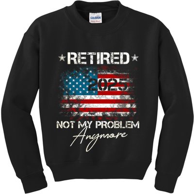 Vintage Retired 2025 Not My Problem Anymore American Flag Kids Sweatshirt