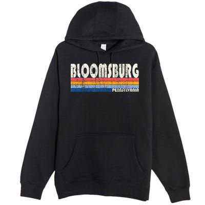 Vintage Retro 70s 80s Style Hometown Of Bloomsburg PA Premium Pullover Hoodie
