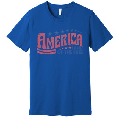 Vintage Retro America Land Of The Free Happy 4th Of July Meaningful Gift Premium T-Shirt