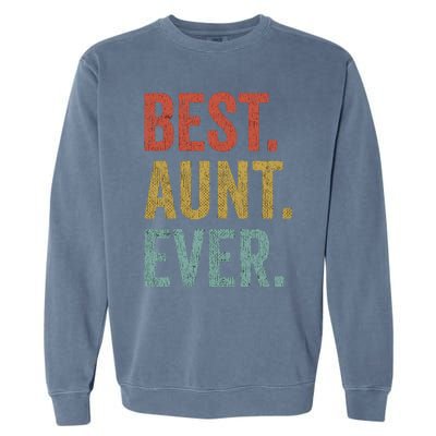 Vintage Retro Aunt Present Idea Best Aunt Ever Great Gift Garment-Dyed Sweatshirt