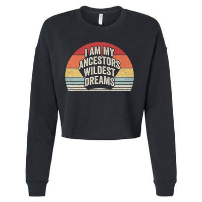 Vintage Retro Ancestors Wildest Dreams Black History Month Meaningful Gift Cropped Pullover Crew