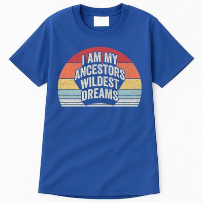Vintage Retro Ancestors Wildest Dreams Black History Month Meaningful Gift Tall T-Shirt