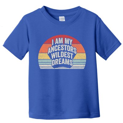 Vintage Retro Ancestors Wildest Dreams Black History Month Meaningful Gift Toddler T-Shirt