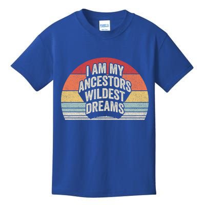 Vintage Retro Ancestors Wildest Dreams Black History Month Meaningful Gift Kids T-Shirt