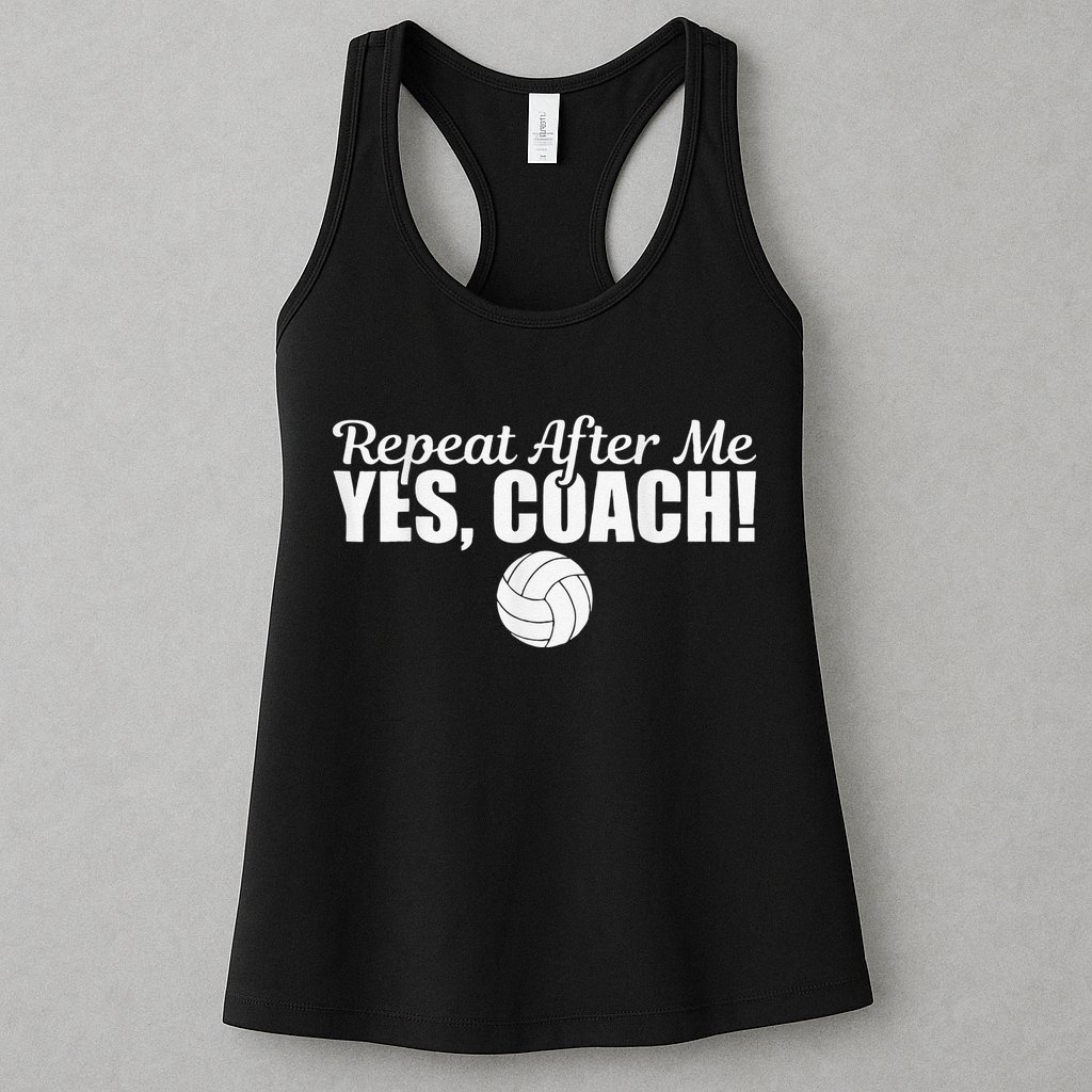 Volleyball Repeat After Me Yes Coach Funny Sports Womens Tank Top