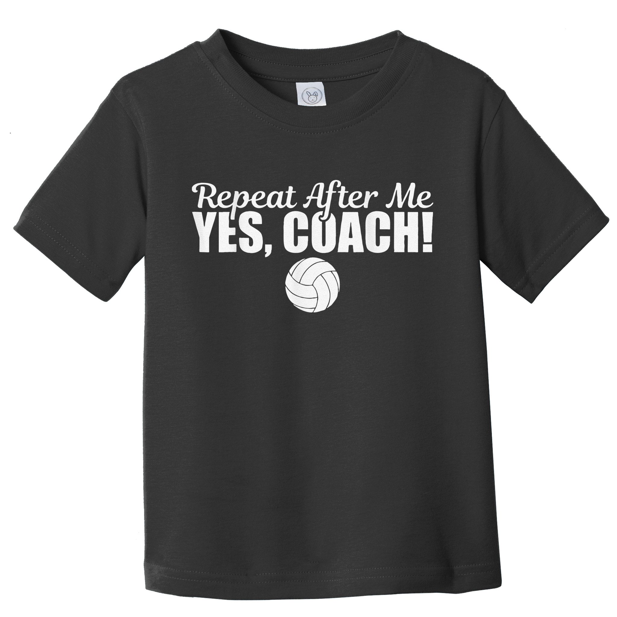 Volleyball Repeat After Me Yes Coach Funny Sports Toddler T-Shirt