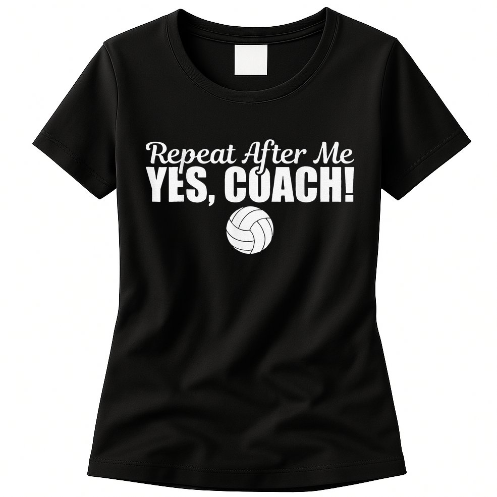 Volleyball Repeat After Me Yes Coach Funny Sports Womens T-Shirt