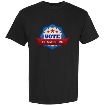 Voter Registration Badge Vote It Matters Election Midterm Garment-Dyed Heavyweight T-Shirt