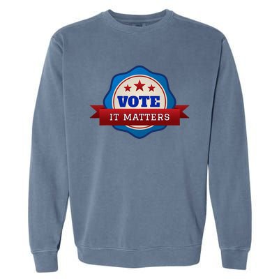 Voter Registration Badge Vote It Matters Election Midterm Garment-Dyed Sweatshirt