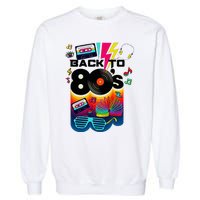 Vintage Retro Back To 80S I Love 80S Graphic Design Garment-Dyed Sweatshirt