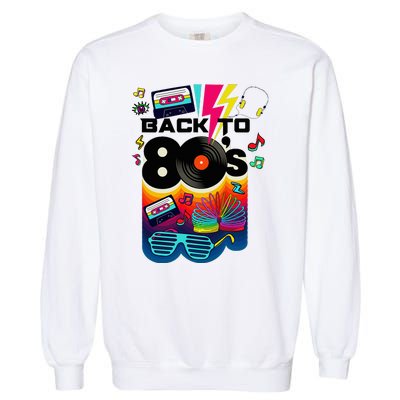 Vintage Retro Back To 80S I Love 80S Graphic Design Garment-Dyed Sweatshirt