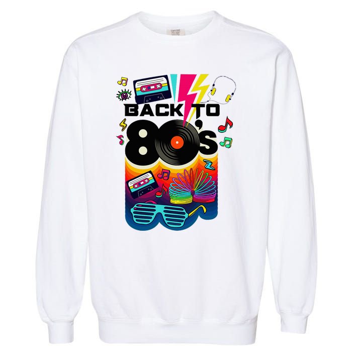 Vintage Retro Back To 80S I Love 80S Graphic Design Garment-Dyed Sweatshirt