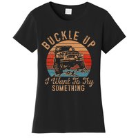 Vintage Retro Buckle Up I Want To Try Something Offroad Car Women's T-Shirt