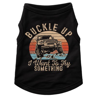 Vintage Retro Buckle Up I Want To Try Something Offroad Car Doggie Tank