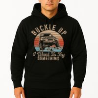Vintage Retro Buckle Up I Want To Try Something Offroad Car Hoodie