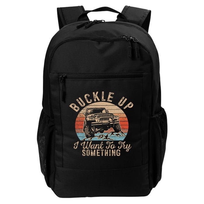 Vintage Retro Buckle Up I Want To Try Something Offroad Car Backpack