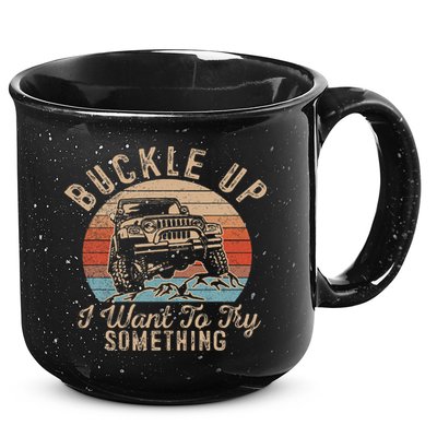 Vintage Retro Buckle Up I Want To Try Something Offroad Car 15oz Campfire Ceramic Mug