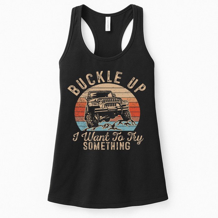 Vintage Retro Buckle Up I Want To Try Something Offroad Car Womens Tank Top