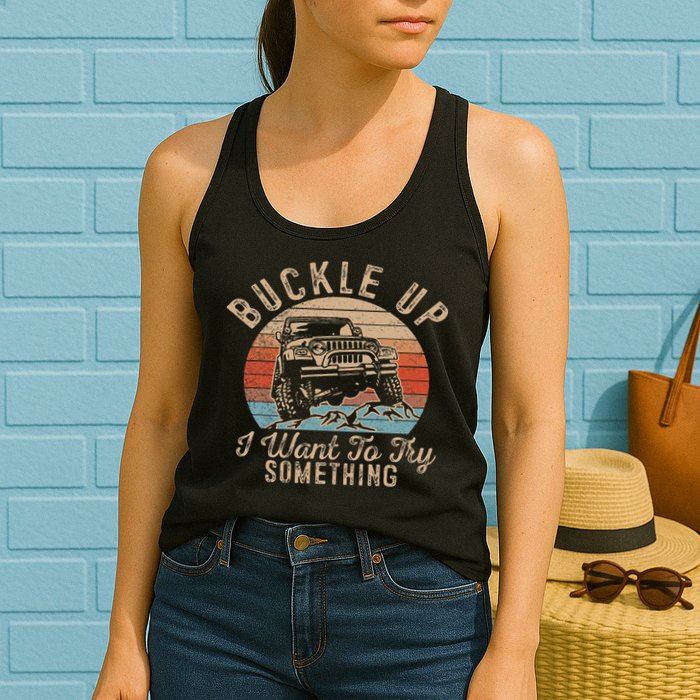 Vintage Retro Buckle Up I Want To Try Something Offroad Car Womens Tank Top