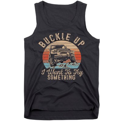 Vintage Retro Buckle Up I Want To Try Something Offroad Car Tank Top