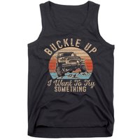 Vintage Retro Buckle Up I Want To Try Something Offroad Car Tank Top