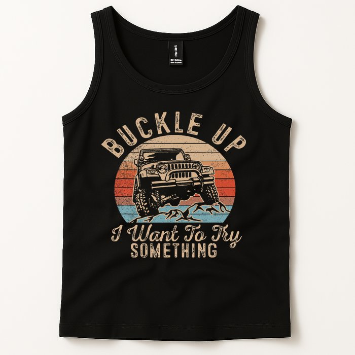 Vintage Retro Buckle Up I Want To Try Something Offroad Car Tank Top