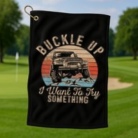Vintage Retro Buckle Up I Want To Try Something Offroad Car Golf Towel