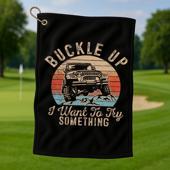 Vintage Retro Buckle Up I Want To Try Something Offroad Car Golf Towel