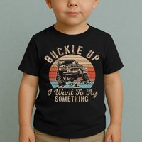 Vintage Retro Buckle Up I Want To Try Something Offroad Car Toddler T-Shirt