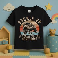 Vintage Retro Buckle Up I Want To Try Something Offroad Car Toddler T-Shirt
