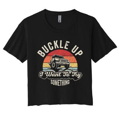 Vintage Retro Buckle Up I Want To Try Something Offroad Car Women's Crop Top Tee