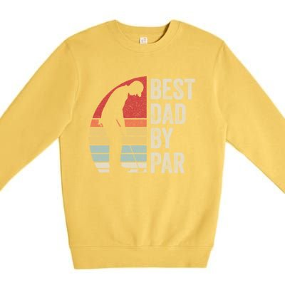 Vintage Retro Best Dad By Par Daddy FatherS Day Funny Gift Premium Crewneck Sweatshirt