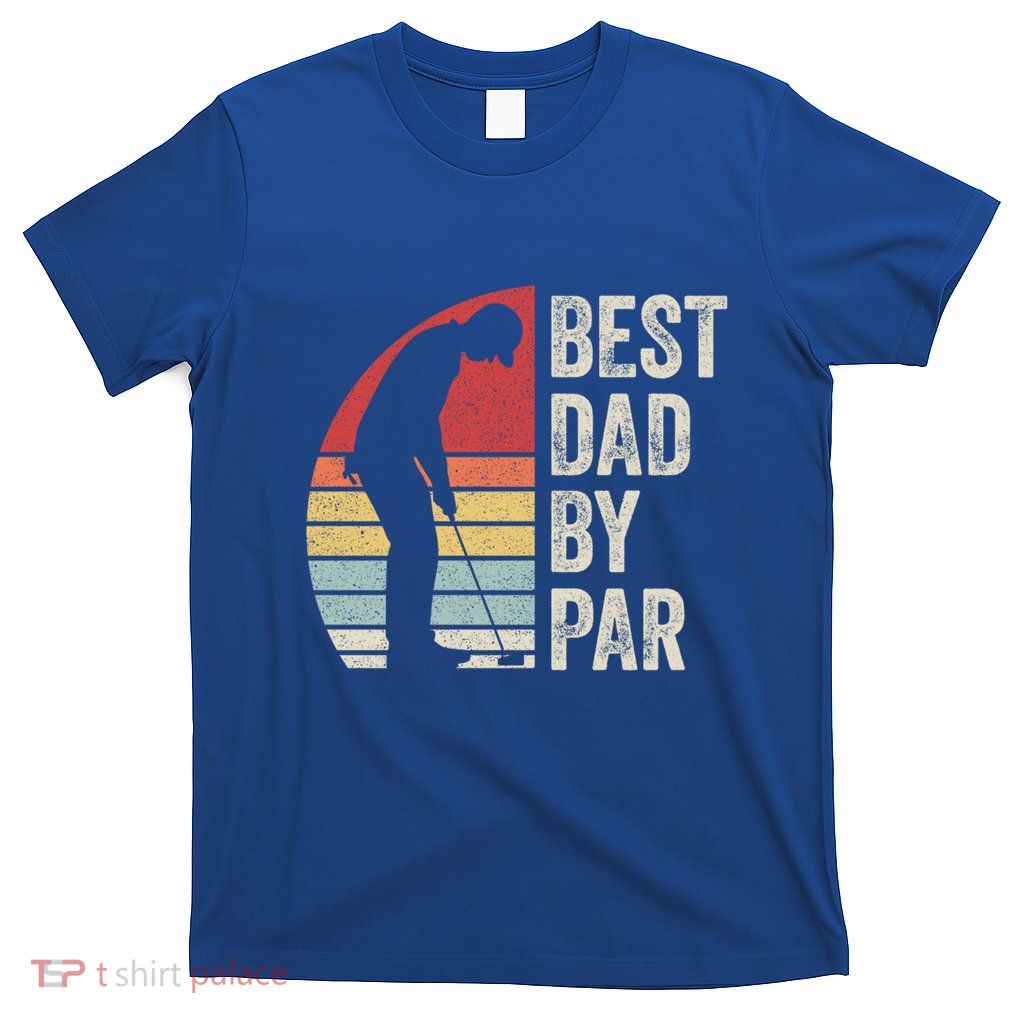 Vintage Retro Best Dad By Par Daddy FatherS Day Funny Gift T-Shirt