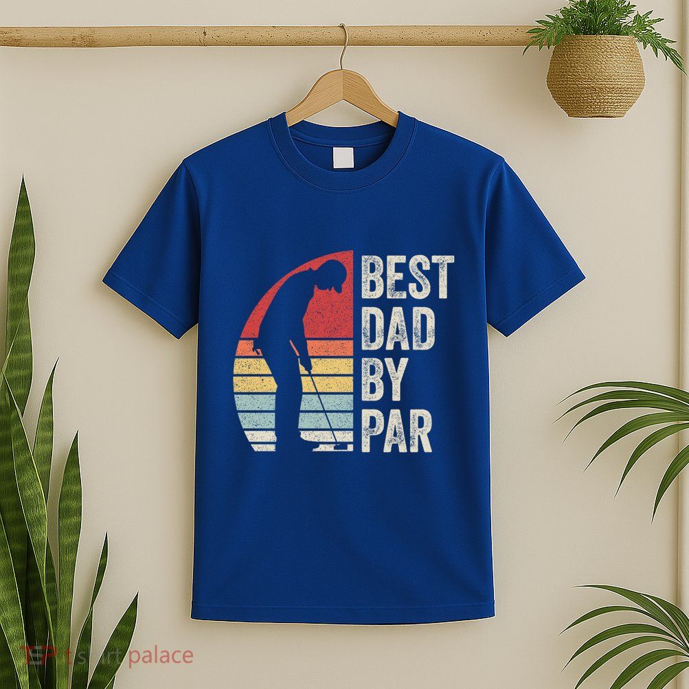 Vintage Retro Best Dad By Par Daddy FatherS Day Funny Gift T-Shirt