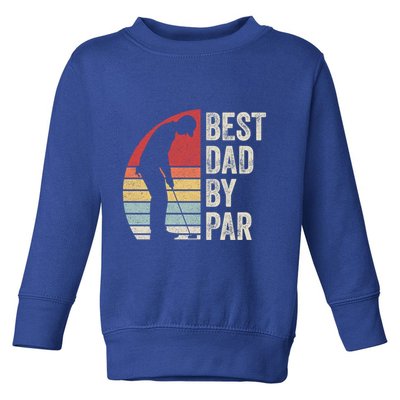 Vintage Retro Best Dad By Par Daddy FatherS Day Funny Gift Toddler Sweatshirt