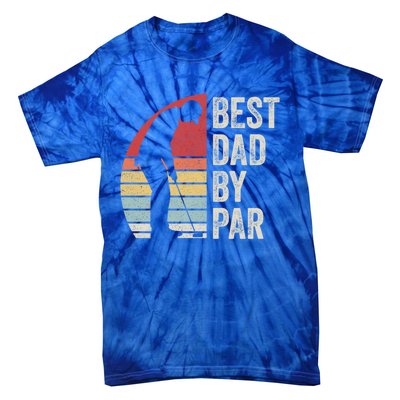 Vintage Retro Best Dad By Par Daddy FatherS Day Funny Gift Tie-Dye T-Shirt