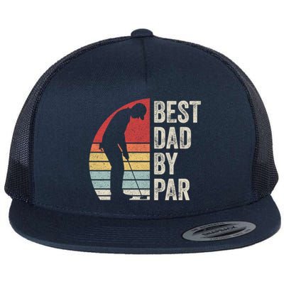 Vintage Retro Best Dad By Par Daddy FatherS Day Funny Gift Flat Bill Trucker Hat