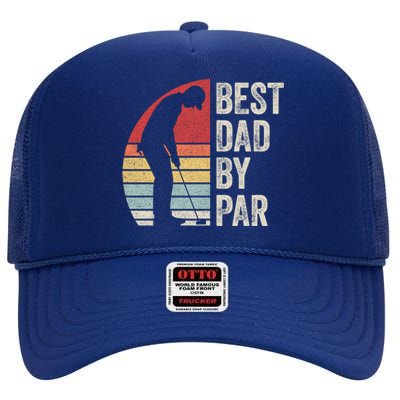 Vintage Retro Best Dad By Par Daddy FatherS Day Funny Gift High Crown Mesh Back Trucker Hat