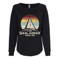 Vintage Retro Come Sail Away With Me Funny Sailing Womens California Wash Sweatshirt