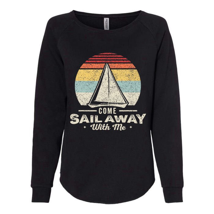 Vintage Retro Come Sail Away With Me Funny Sailing Womens California Wash Sweatshirt