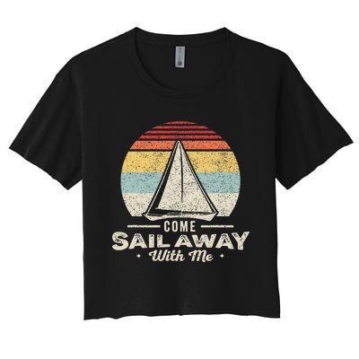 Vintage Retro Come Sail Away With Me Funny Sailing Women's Crop Top Tee