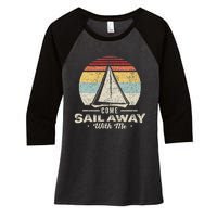 Vintage Retro Come Sail Away With Me Funny Sailing Women's Tri-Blend 3/4-Sleeve Raglan Shirt