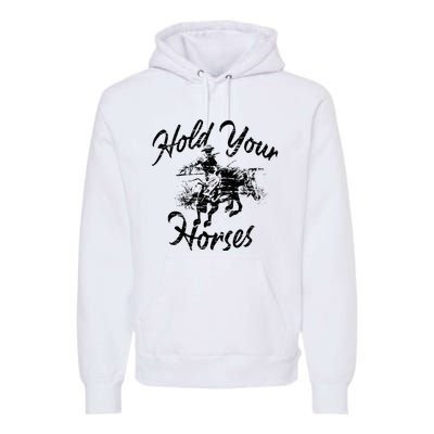 Vintage Rodeo Cow Hold Your Horses Retro Western Gift Premium Hoodie